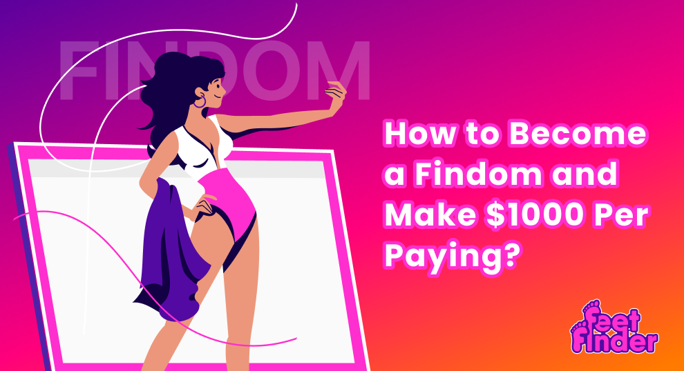 How to Become a Findom and Make $1000 Per Paying