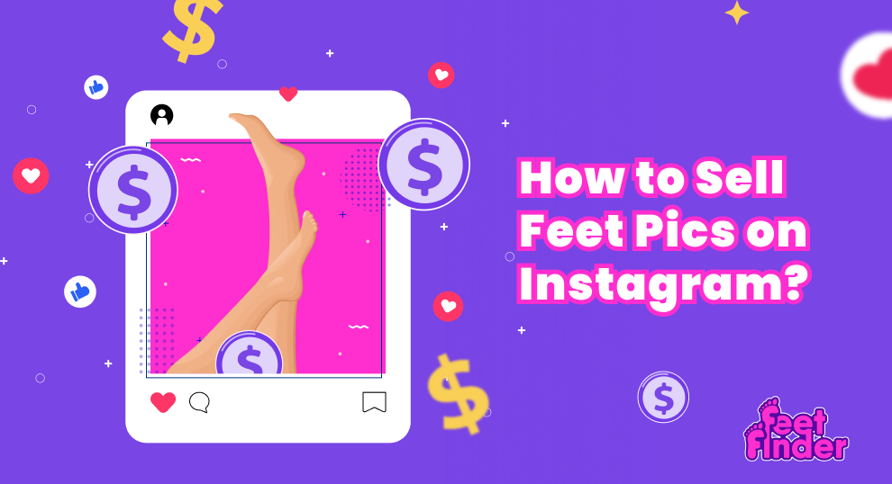 How to Sell Feet Pics on Instagram