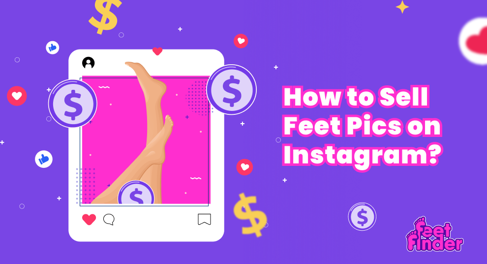 How to sell Feet Pics on Instagram? (Step-by-Step Guide)